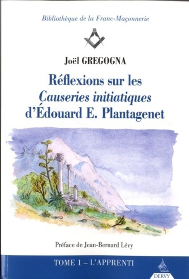 Réflexions sur les causeries initiatiques d'Edouard E. Plantagenét - Tome 1 L'apprenti (01) Religion & Esotericism