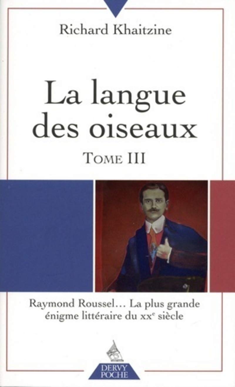 La langue des oiseaux - tome 3 Raymond Roussel... La plus grande énigme littéraire du XXe siècle Religion & Esotericism