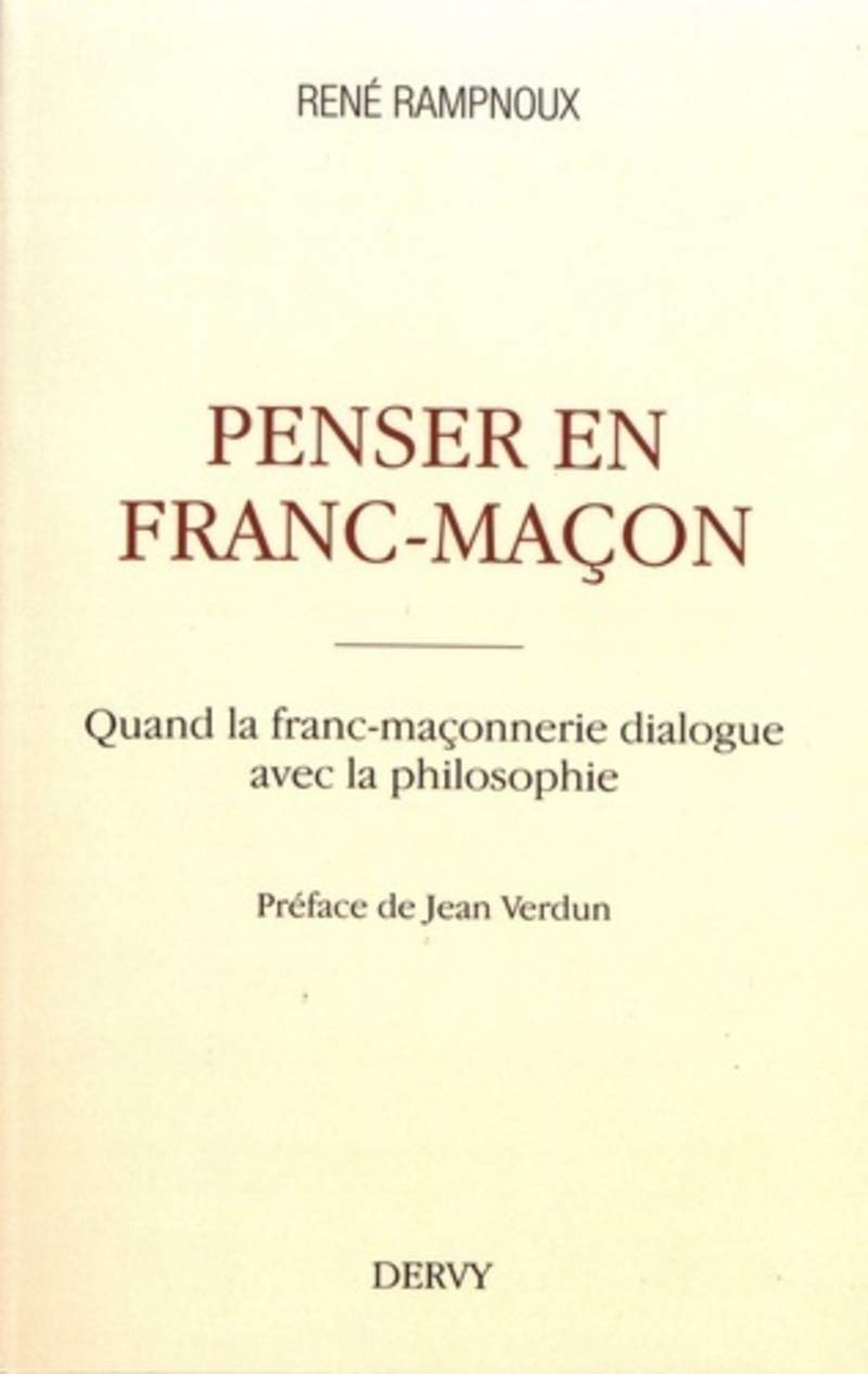 Penser en franc-maçon: Quand la franc-maçonnerie dialogue avec la philosophie Religion & Esotericism