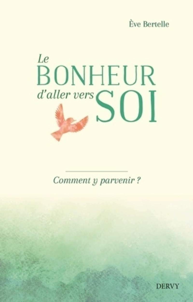 Le bonheur d'aller vers soi - Comment y parvenir ? book