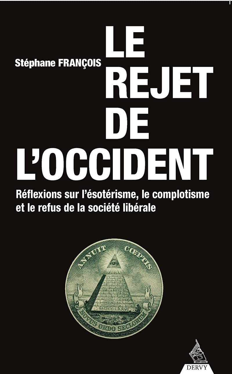 Le rejet de l'occident: Réflexions sur l’ésotérisme, le complotisme et le refus de la société libérale Books
