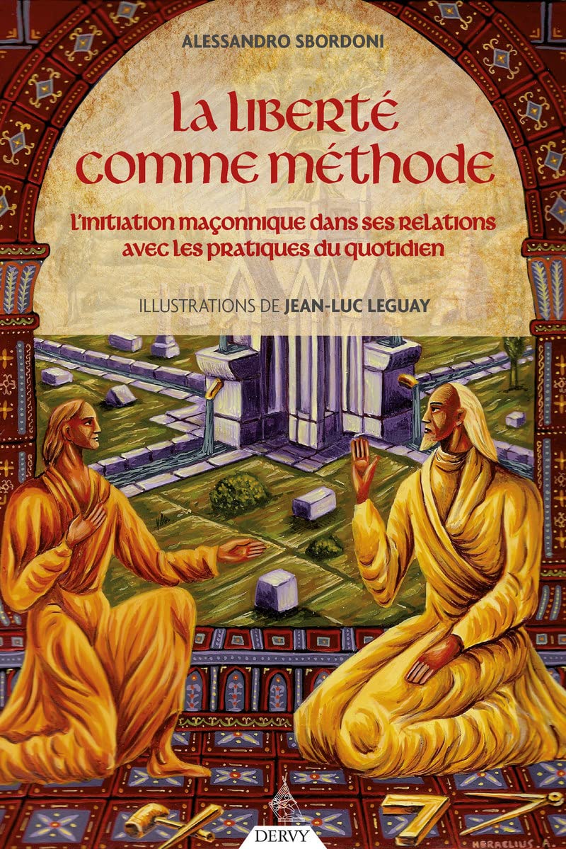 La liberté comme méthode - L'initiation maçonnique dans ses relations avec les pratiques du quotidie book