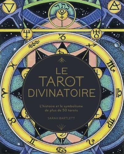 Le Tarot divinatoire - L'histoire et le symbolisme de plus de 50 tarots book