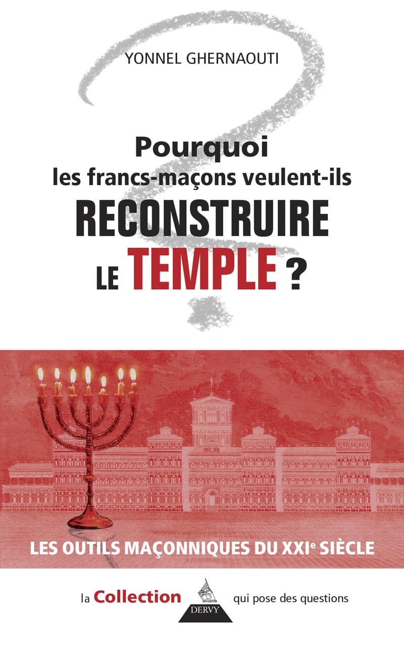 Pourquoi les francs-maçons veulent-ils reconstruire le Temple ? book
