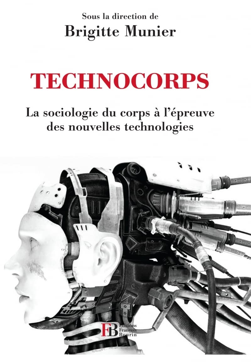 Technocorps - La sociologie du corps à l'épreuve des nouvell: La sociologie du corps à l'épreuve des nouvelles technologies Social Sciences