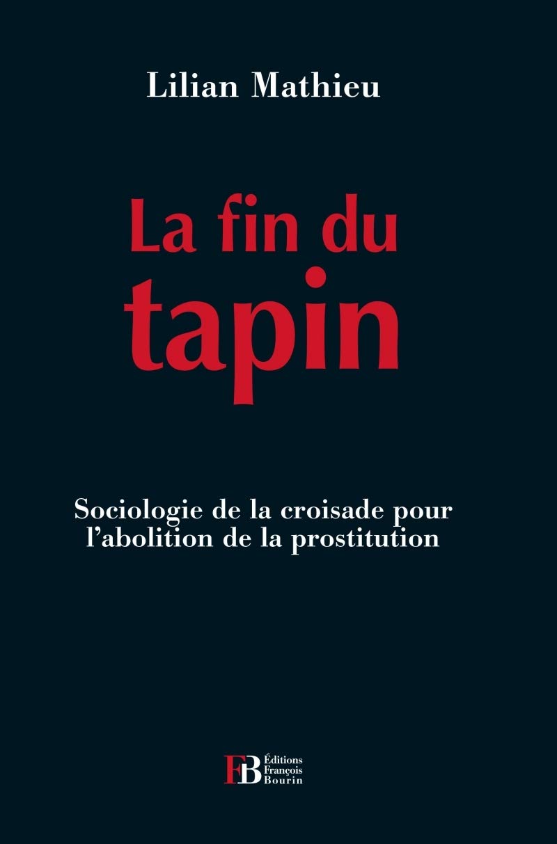 La fin du tapin - Sociologie de la croisade pour l'abolition: Sociologie de la croisade pour l'abolition de la prostitution Social Sciences