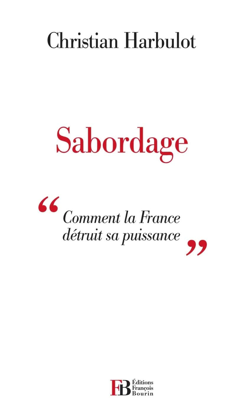 Sabordage - Comment la France détruit sa puissance Social Sciences