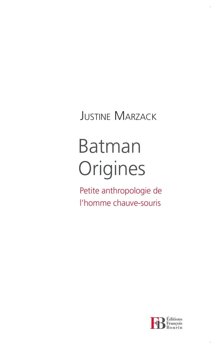 Batman Origines - Petite anthropologie de l'homme chauve-sou: Petite anthropologie de l'homme chauve-souris Essays & Short Stories