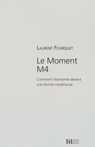 Le moment M4: Comment l'économie devint une divinité mystérieuse Books