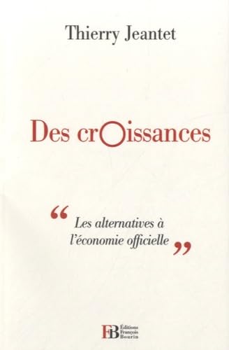 Des croissances: Les alternatives à l'économie officielle Books