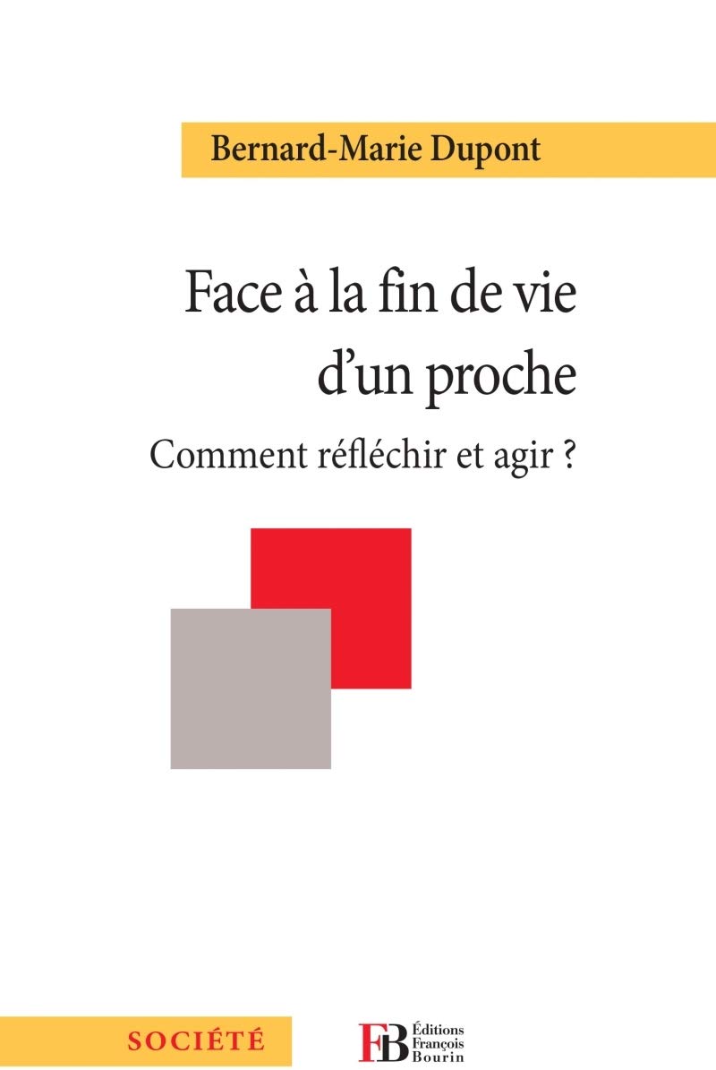 Face à la fin de vie d'un proche - Comment réfléchir et agir Social Sciences