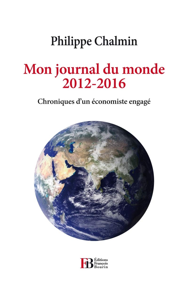 Mon journal du monde, 2012-2016 - Chroniques d'un économiste: Chroniques d'un économiste engagé Social Sciences