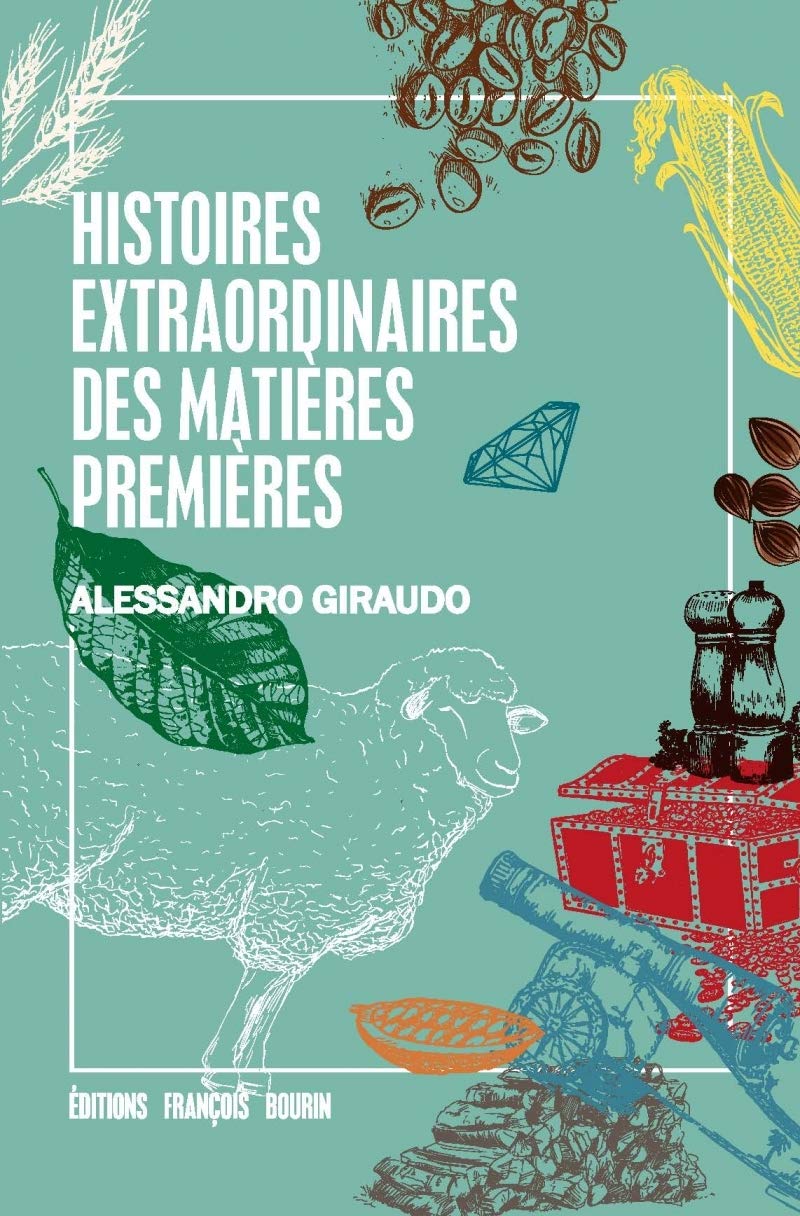 Histoires extraordinaires des matières premières Politics & History
