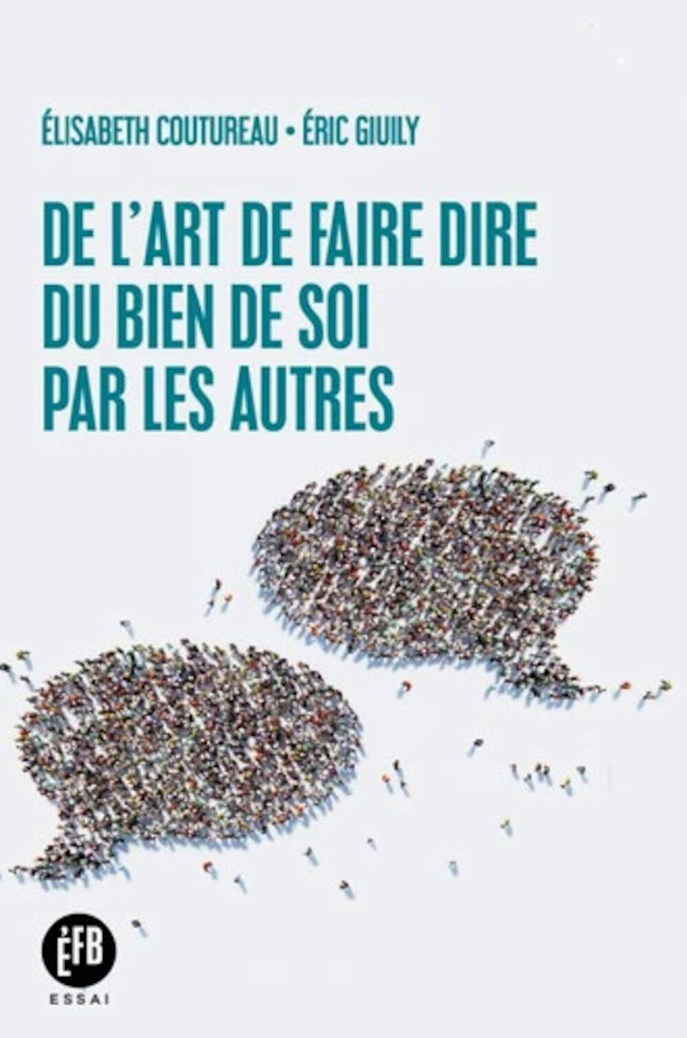 De l'art de faire dire du bien de soi par les autres book