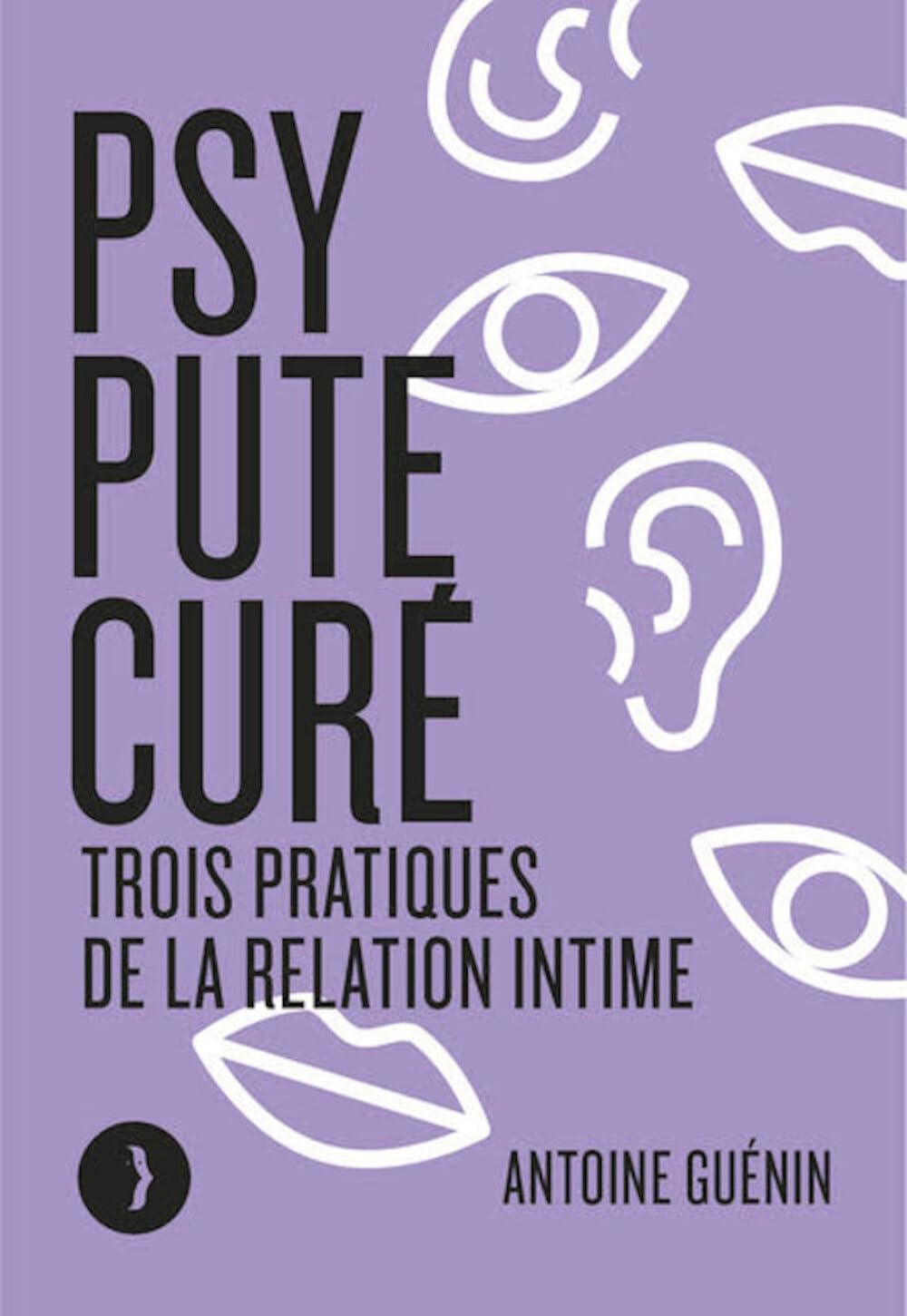 Psy, pute, curé: Trois pratiques de la relation intime book
