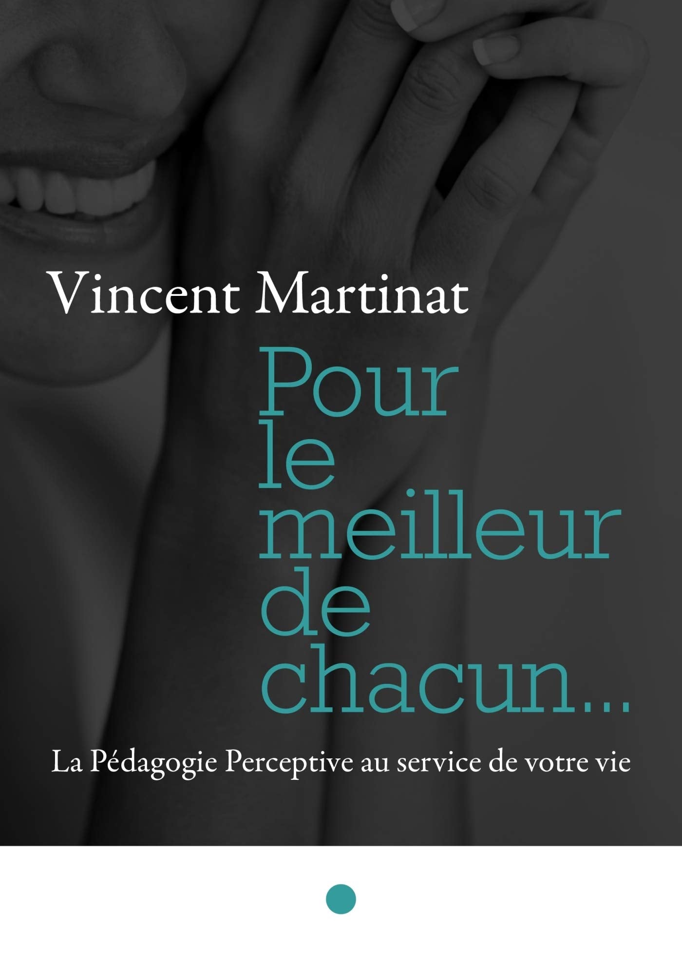 Pour le meilleur de chacun...: La Pédagogie Perceptive au service de votre vie Books