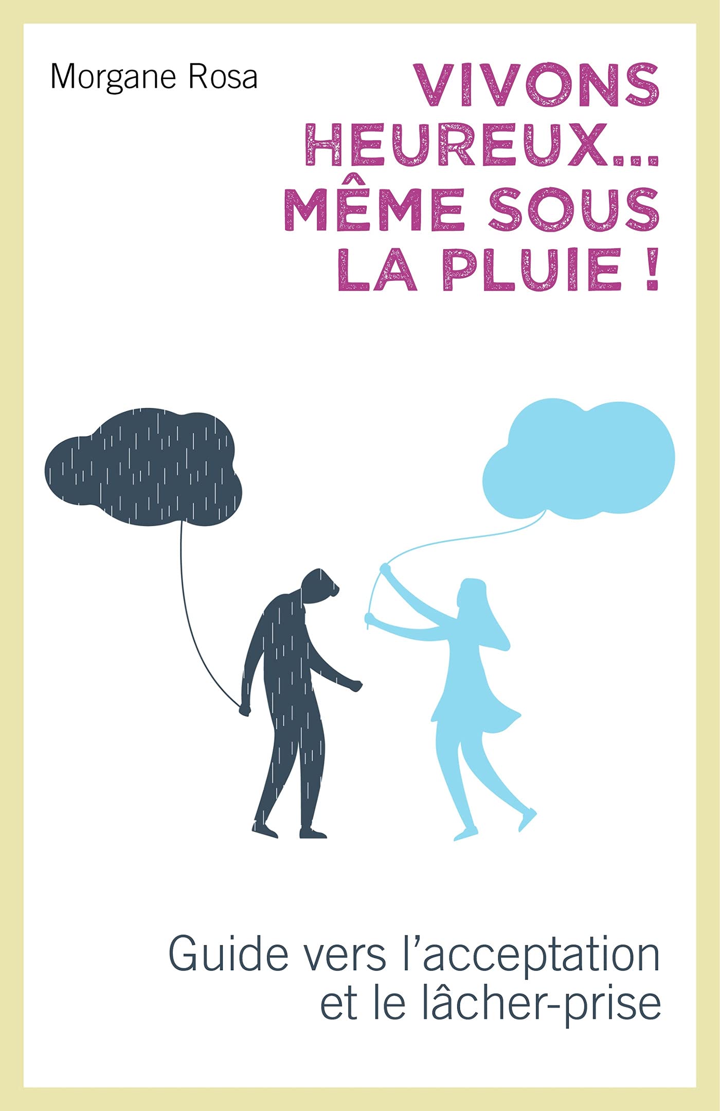 Vivons heureux... même sous la pluie !: Guide vers l'acceptation et le lâcher-prise book