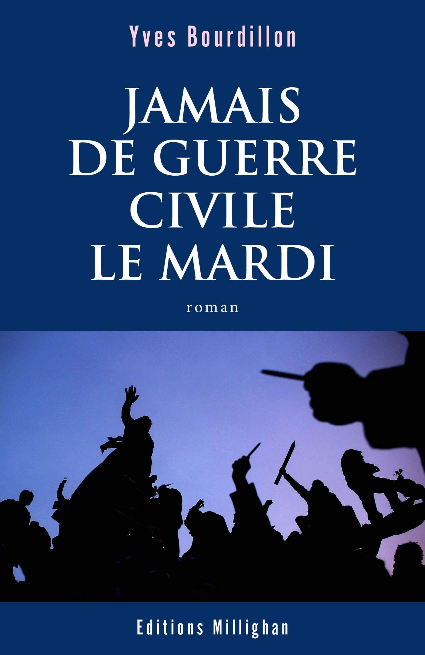 Jamais de guerre civile le mardi book