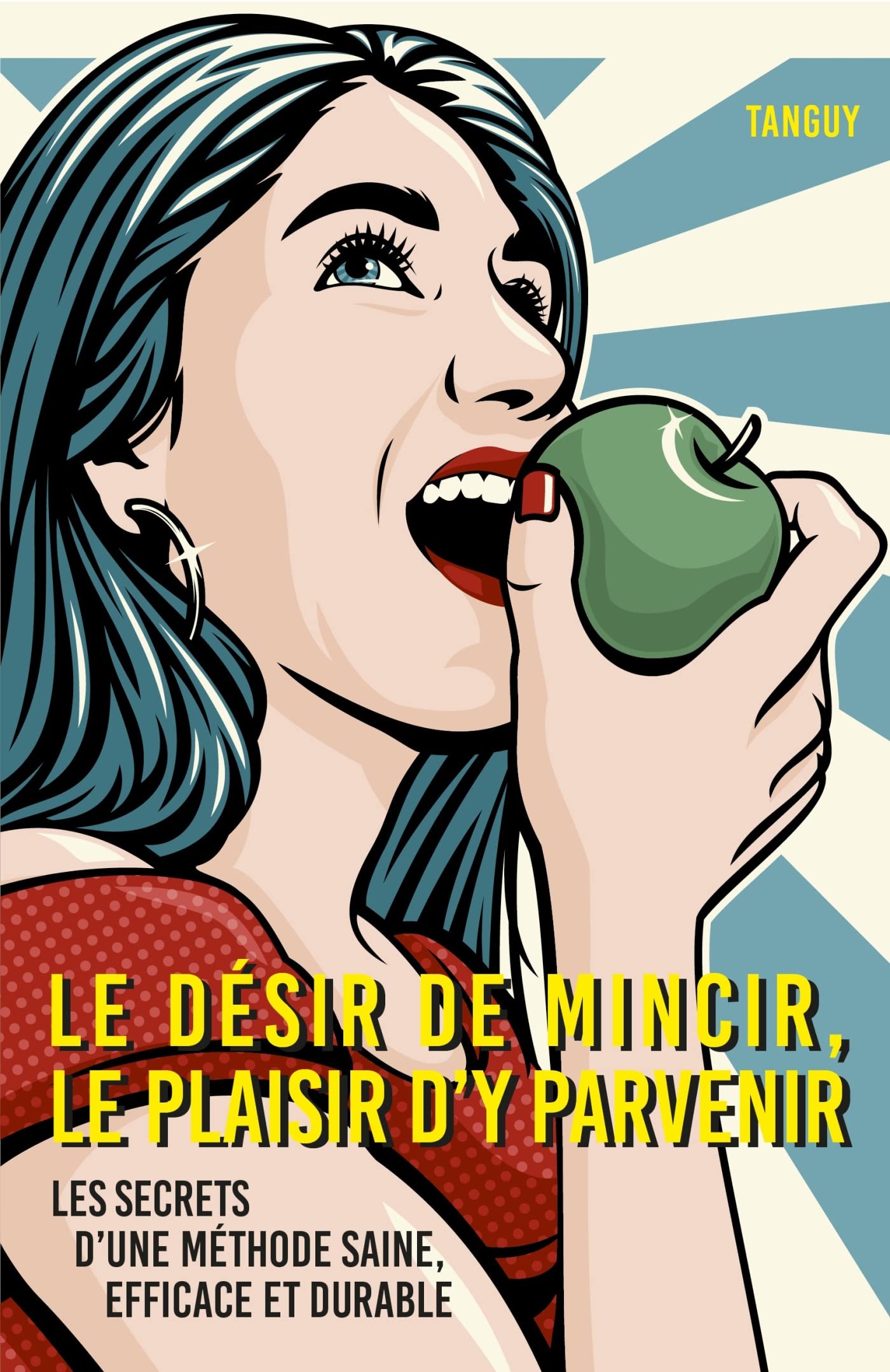 Le Désir de mincir, le plaisir d'y parvenir: Les secrets d'une méthode saine, efficace et durable Books