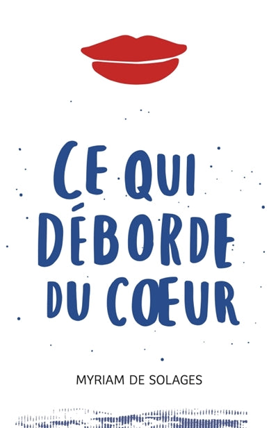 Product Image: Ce qui déborde du coeur