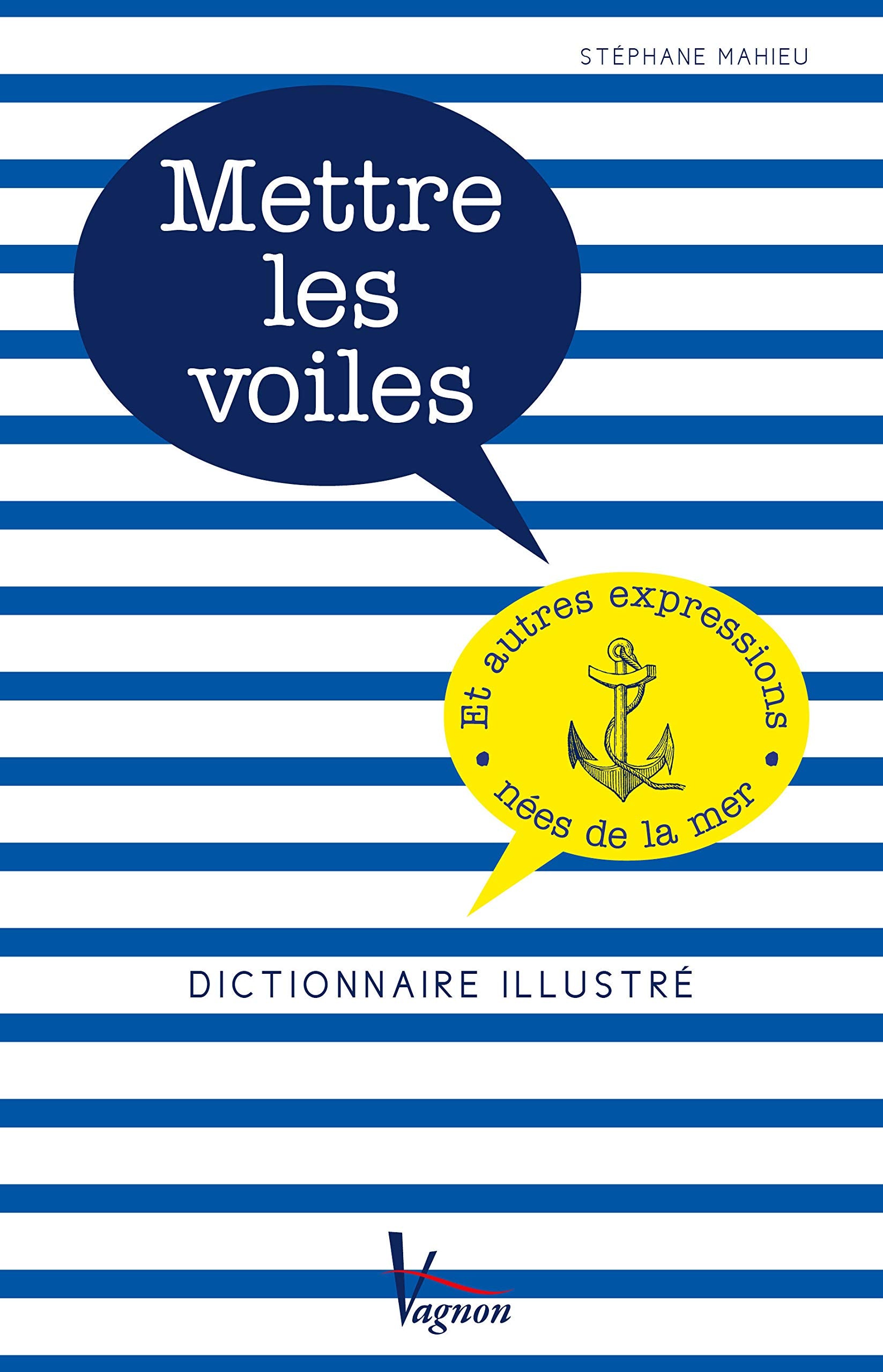 Mettre les voiles: Dictionnaire illustré des expressions nées de la mer Leisure & Fun