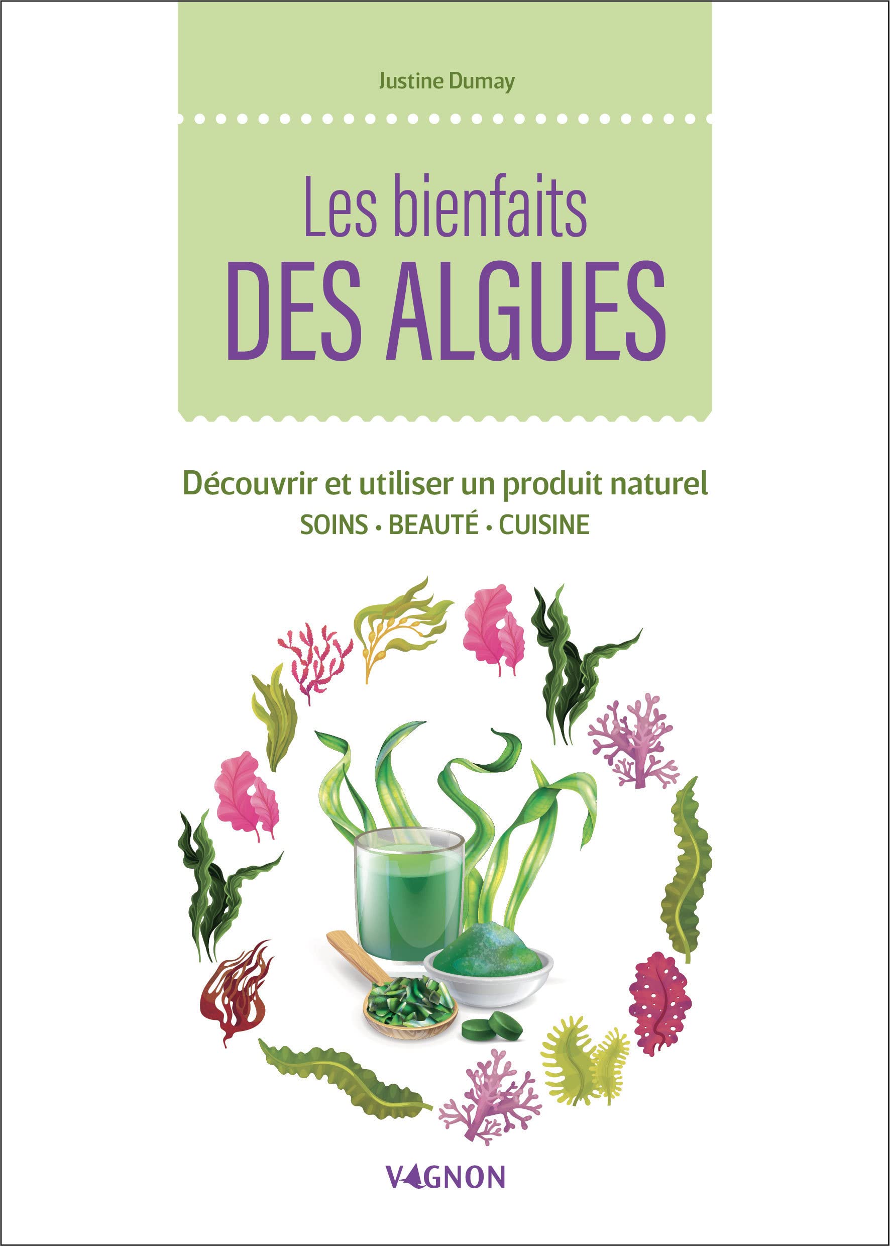 Les bienfaits des algues - Découvrir et utiliser un produit naturel book