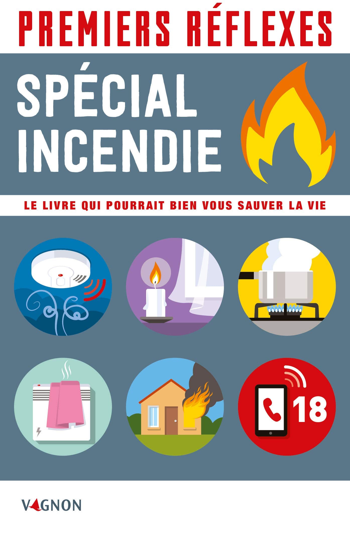 Premiers réflexes spécial incendie: Le livre qui pourrait bien vous sauver la vie Books