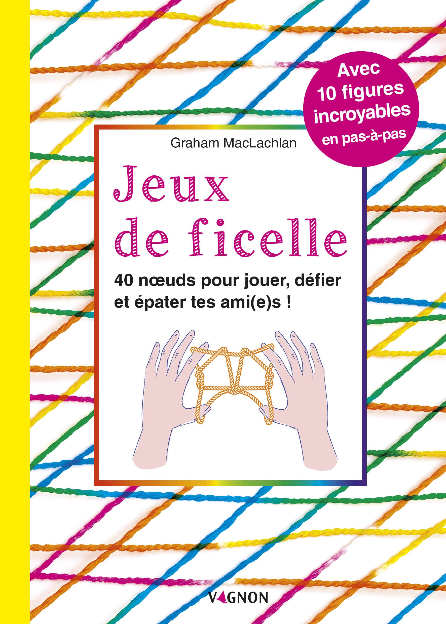 Jeux de ficelle: 40 noeuds pour jouer, défier et épater tes ami(e)s book