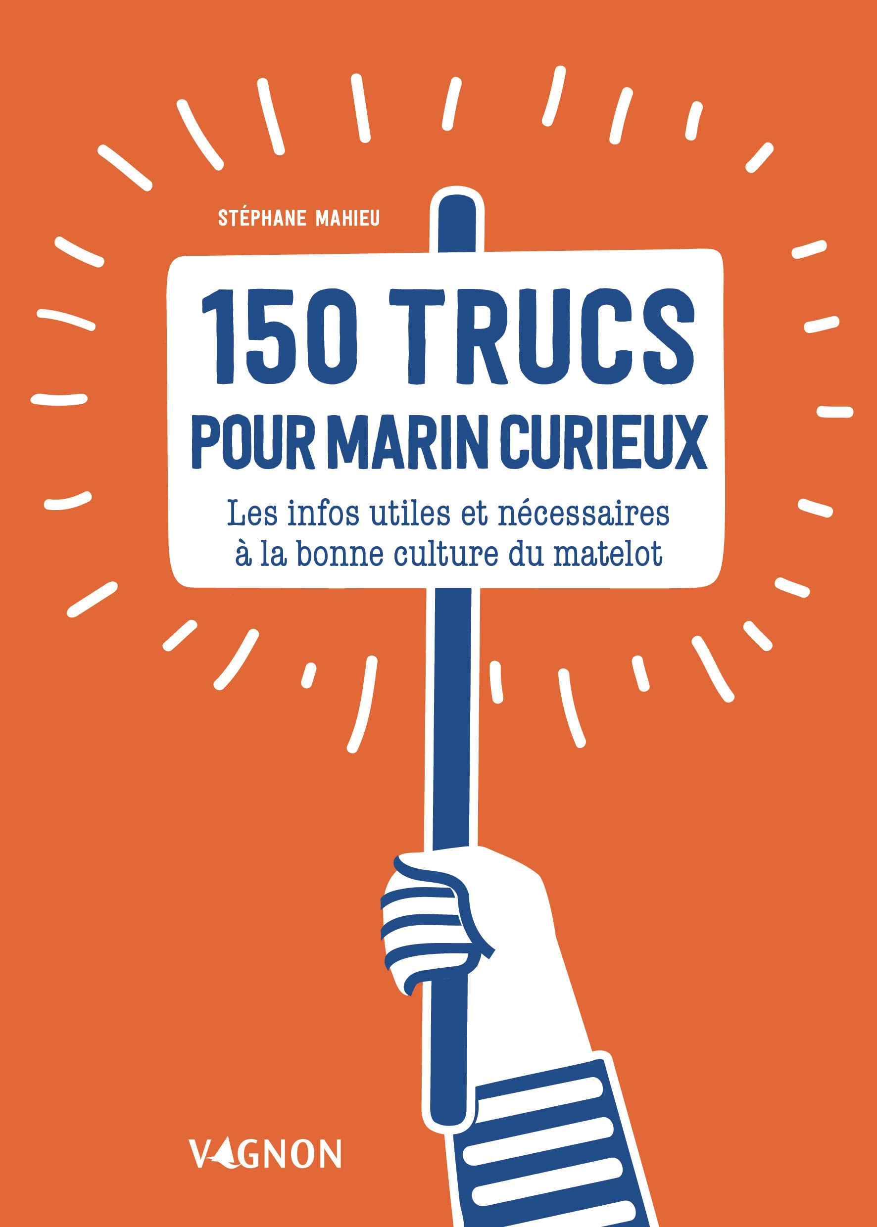 150 trucs du marin curieux: Les infos indispensables à la bonne culture du matelot book
