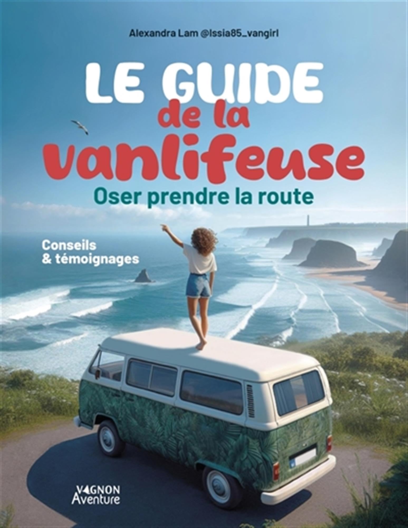 Le guide de la vanlifeuse - Oser prendre la route: Conseils et témoignages book