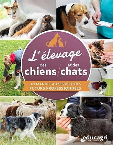 L'élevage des chiens et des chats : un manuel au service des futurs professionnels book