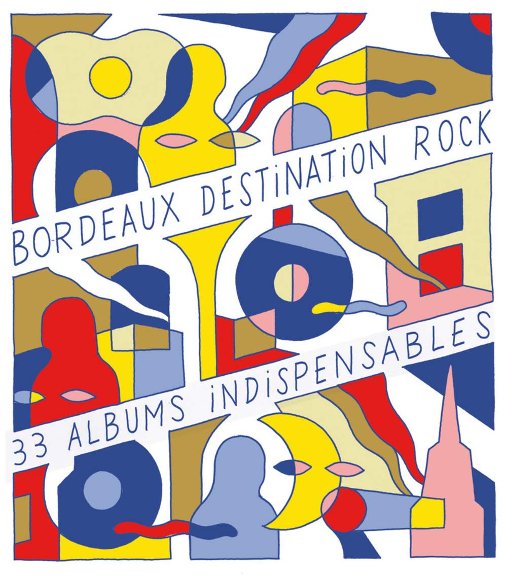 Bordeaux destination rock: 33 albums indispensables Arts & Music
