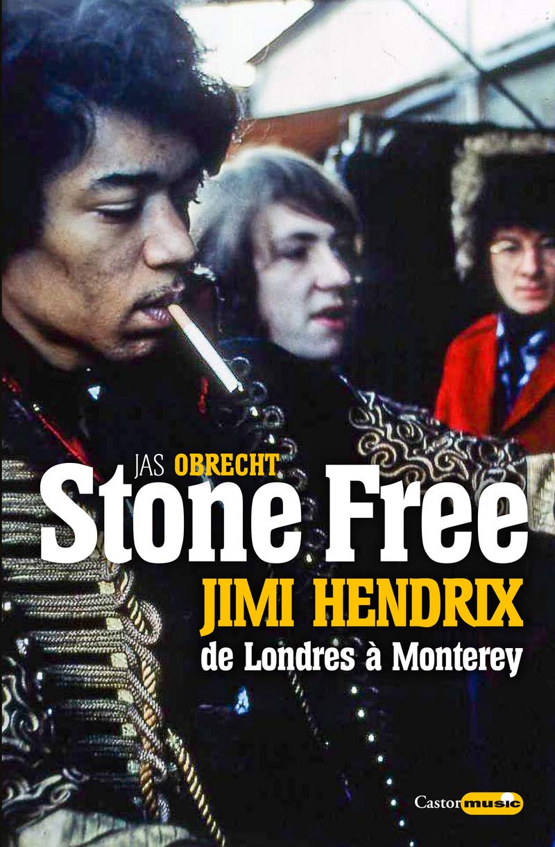 Stone Free Jimi Hendrix de Londres à Monterey - Septembre 1966 - Juin 1967 book
