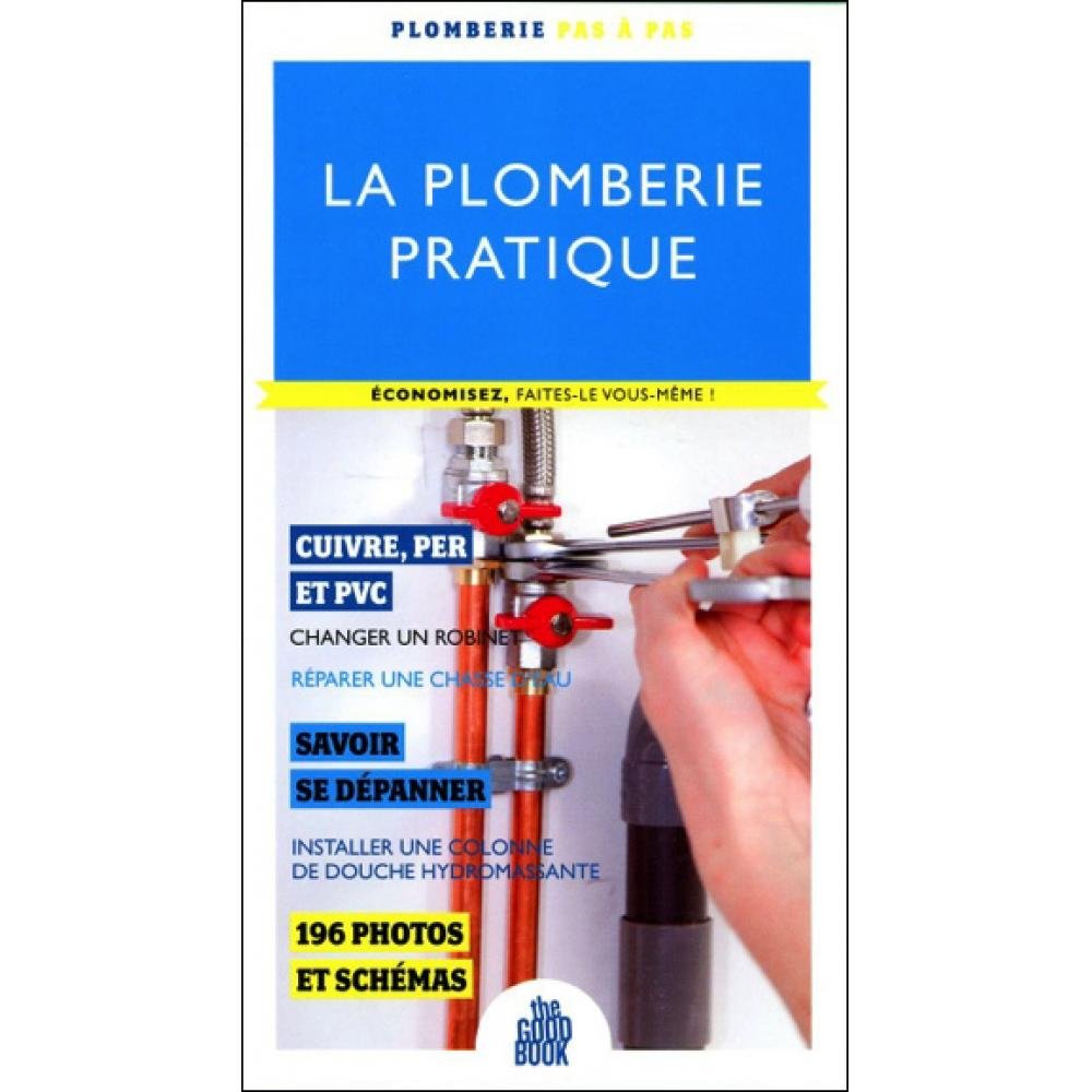 La plomberie pratique - Economisez, faites-le vous même !: Plomberie pas à pas Hobbies & Crafts