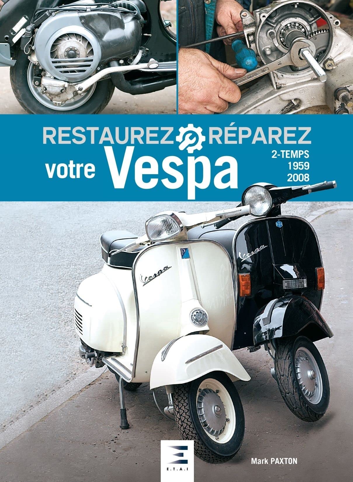 Restaurez et réparez votre Vespa, 2 temps 1959-2008 book