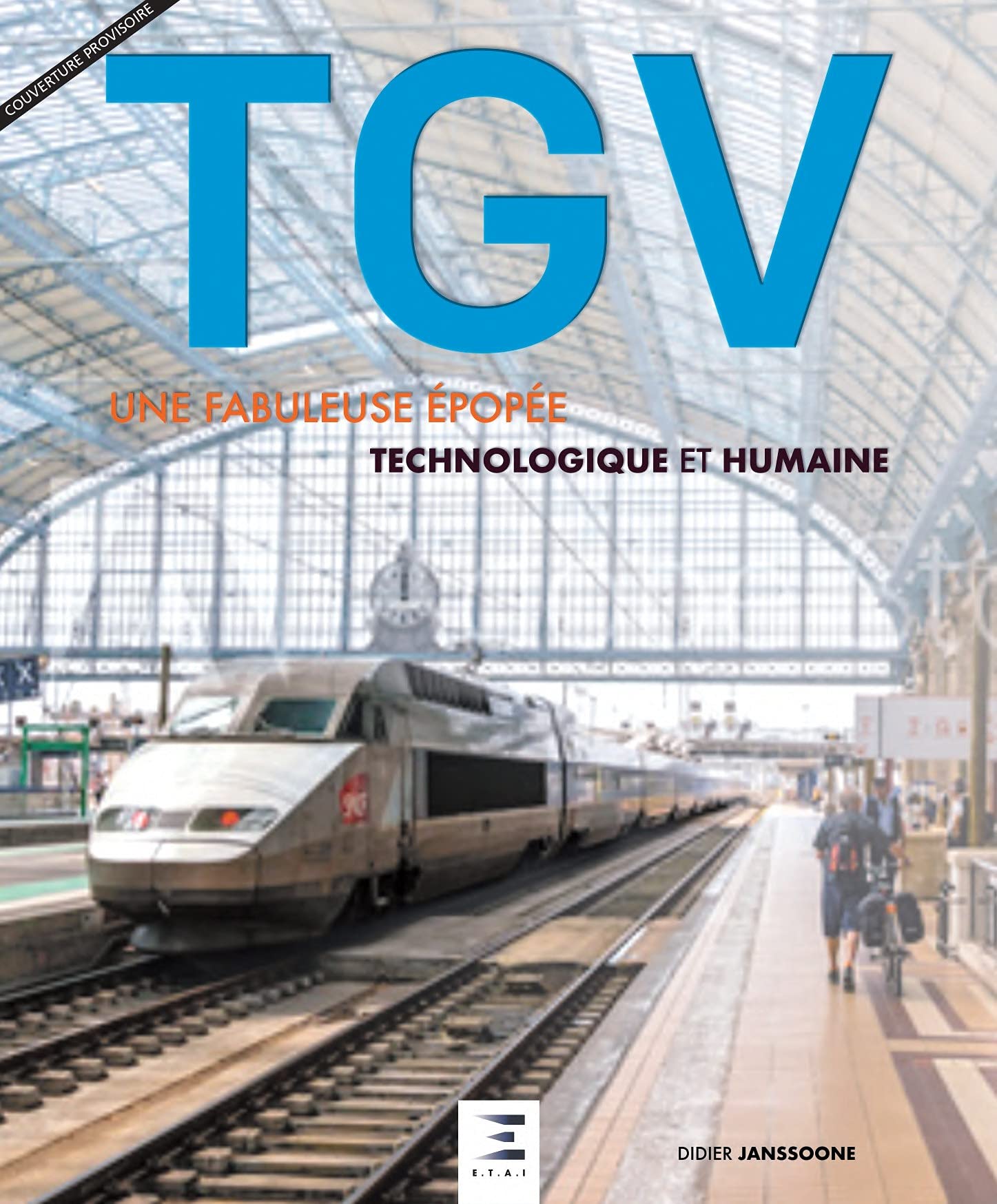 TGV, une fabuleuse EpopEe technologique et humaine: Une fabuleuse épopée technologique et humaine Leisure, Home & Garden