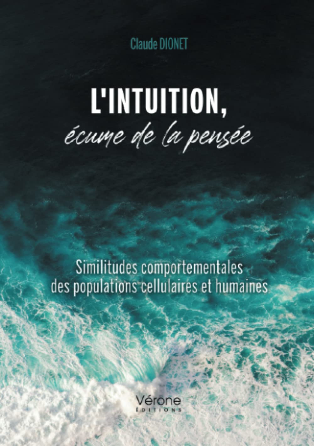 L'intuition, écume de la pensée - Similitudes comportementales des populations cellulaires et humain book