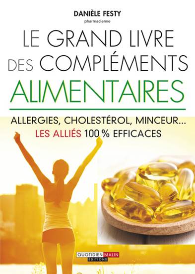 Le grand livre des compléments alimentaires : allergies, cholestérol, minceur... les alliés 100% efficaces Books