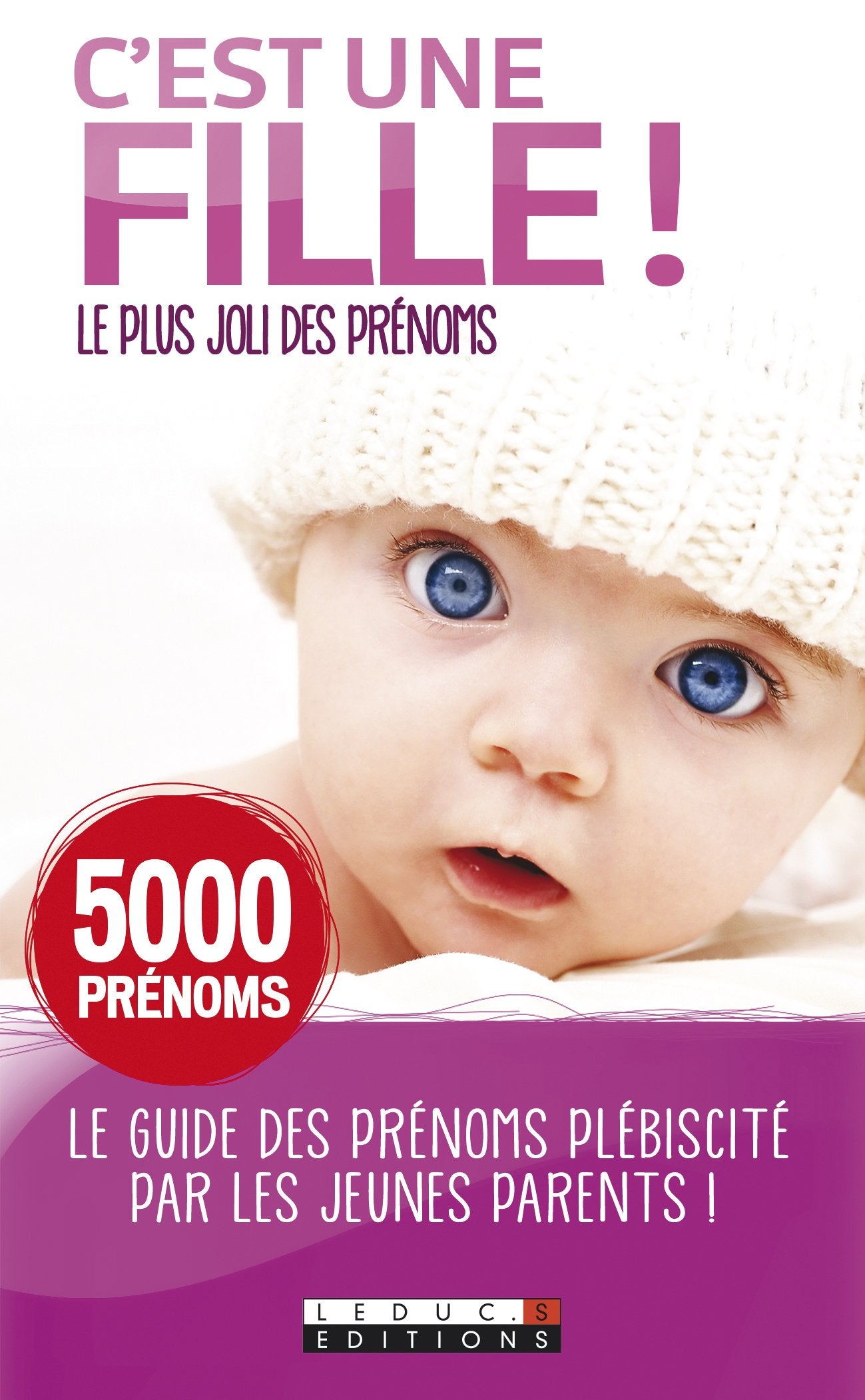 C'est une fille ! - 5 000 prénoms: Le top 100 des prénoms à la mode Parents & Children