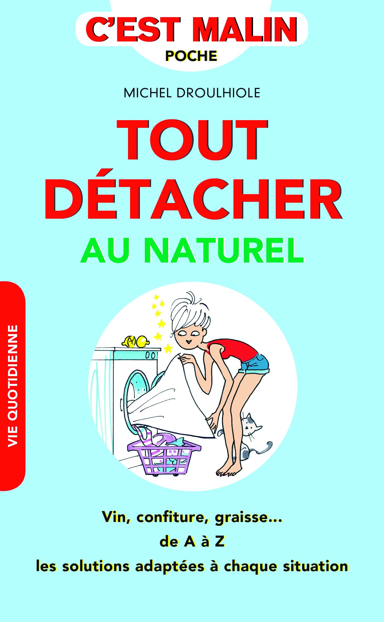Tout détacher au naturel, c'est malin: Vins, confiture, graisse, de A à Z les solutions adaptées à chaque situation Parents & Children