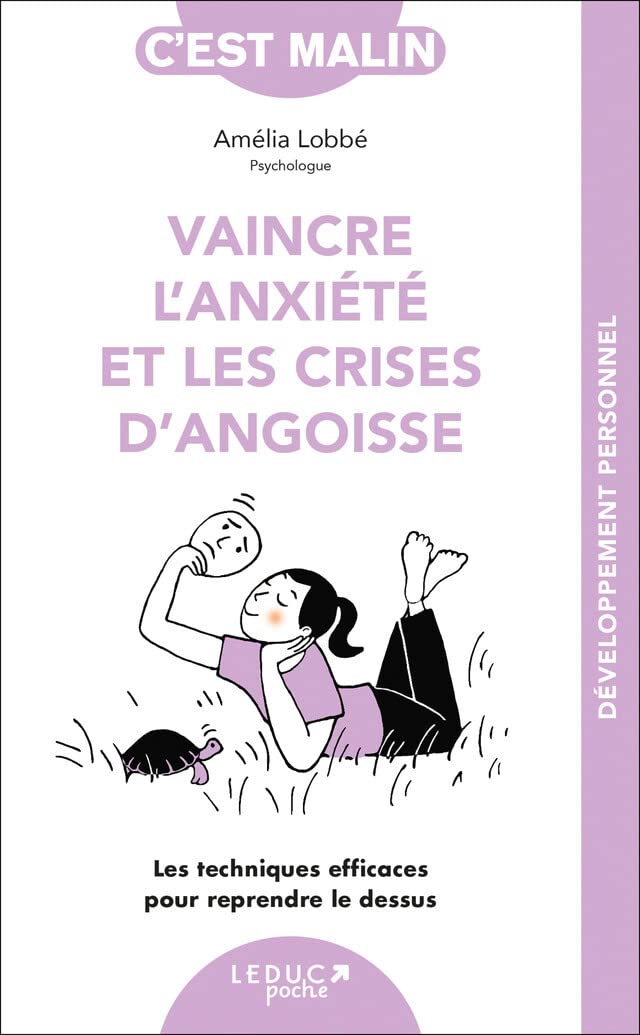 Vaincre l'anxiété et les crises d'angoisse, c'est malin: Les techniques efficaces pour reprendre le dessus Books