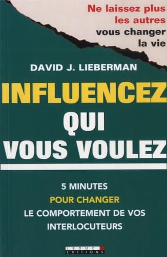 Influencez qui vous voulez: 5 minutes pour changer le comportement de vos interlocuteurs Books