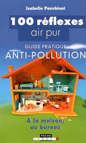 100 réflexes air pur: Guide pratique antipollution à la maison et au bureau Books