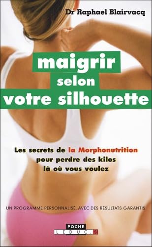 Maigrir selon votre silhouette: Un programme personnalisé : des menus, des recettes, des conseils Health, Nutrition & Fitness