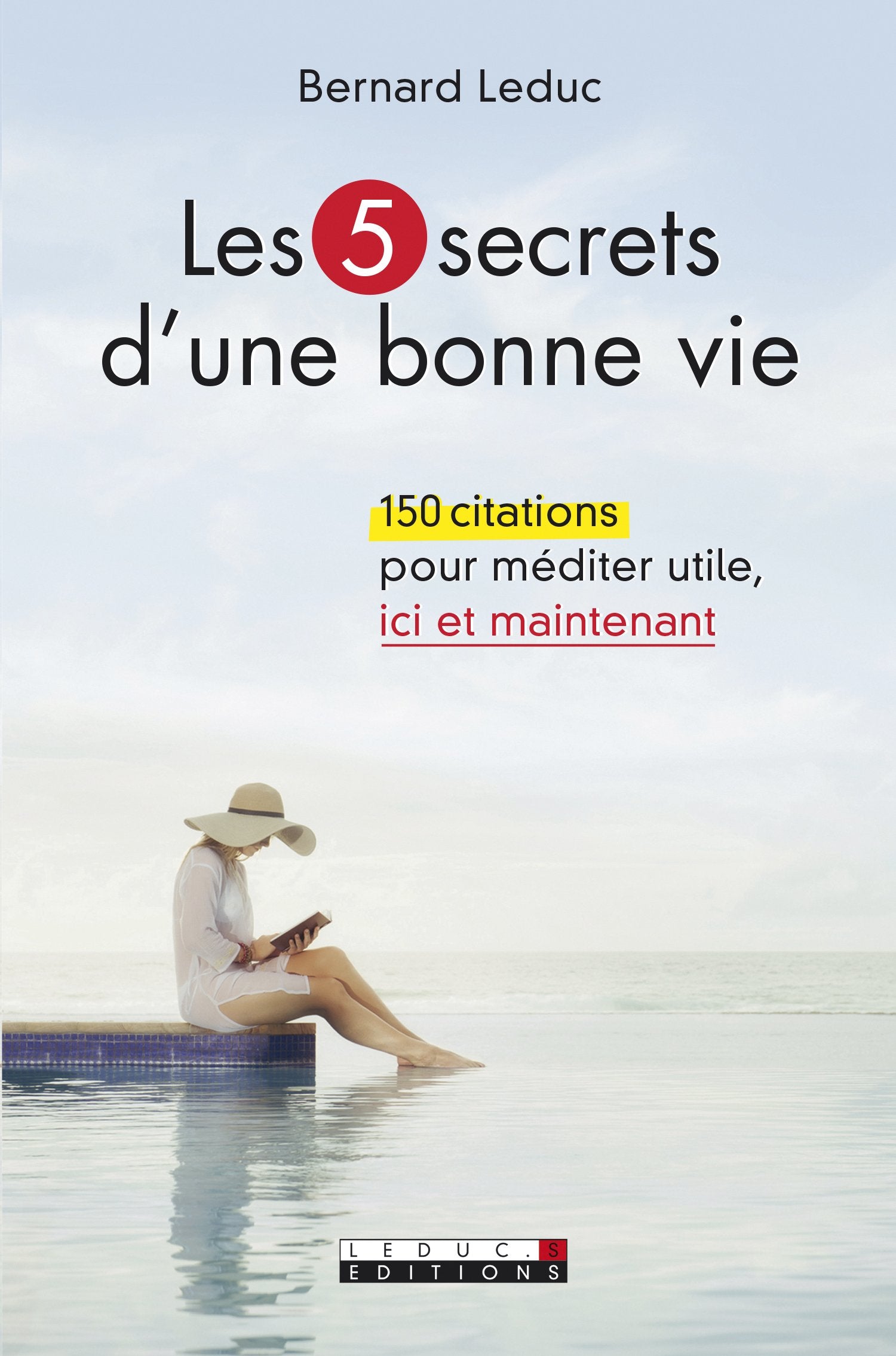 Les cinq secrets d'une bonne vie: 150 citations pour méditer utile ici et maintenant Books