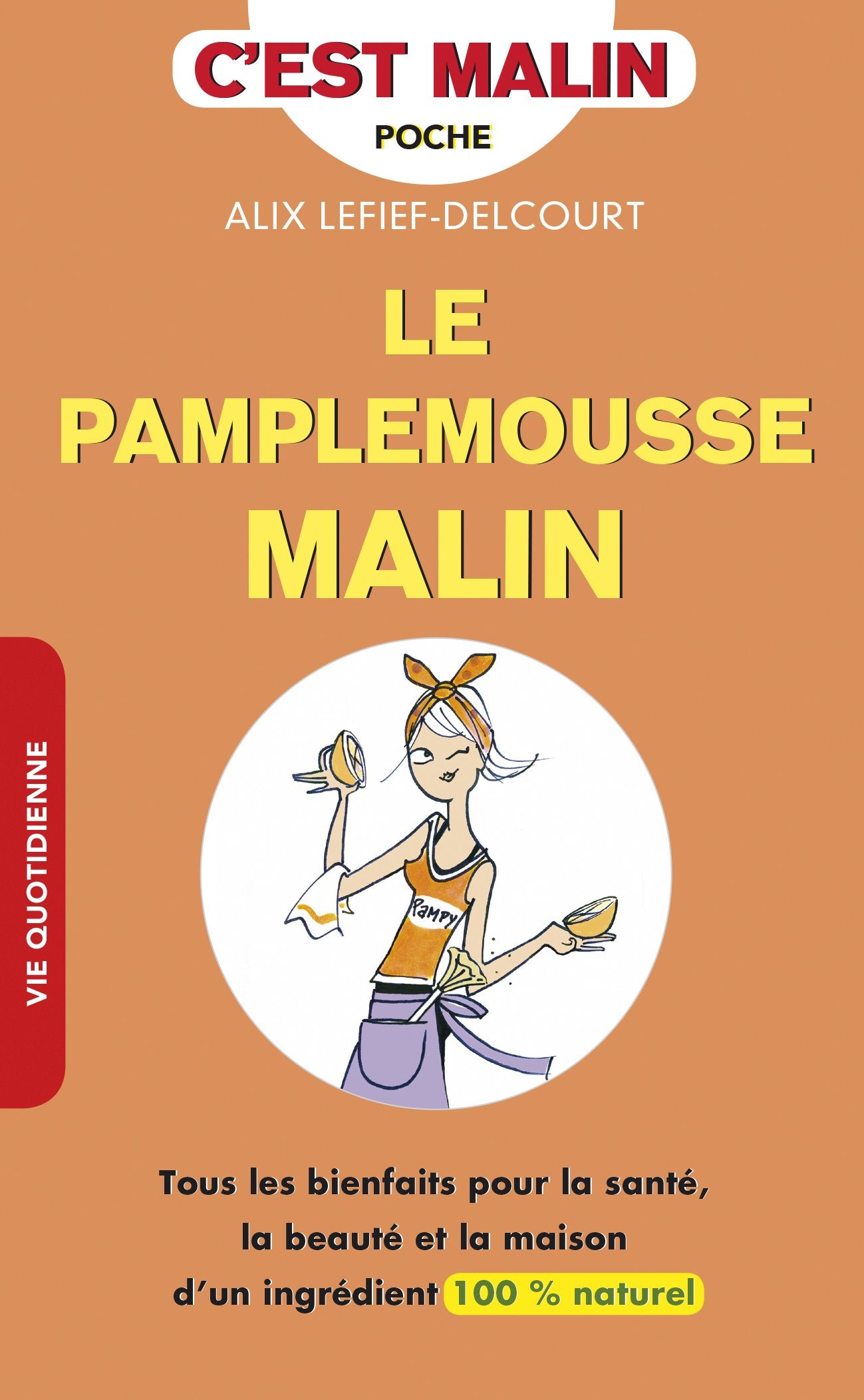 Le pamplemousse malin: Tous les bienfaits pour la santé, la beauté et la maison d'un ingrédient 100% Parents & Children