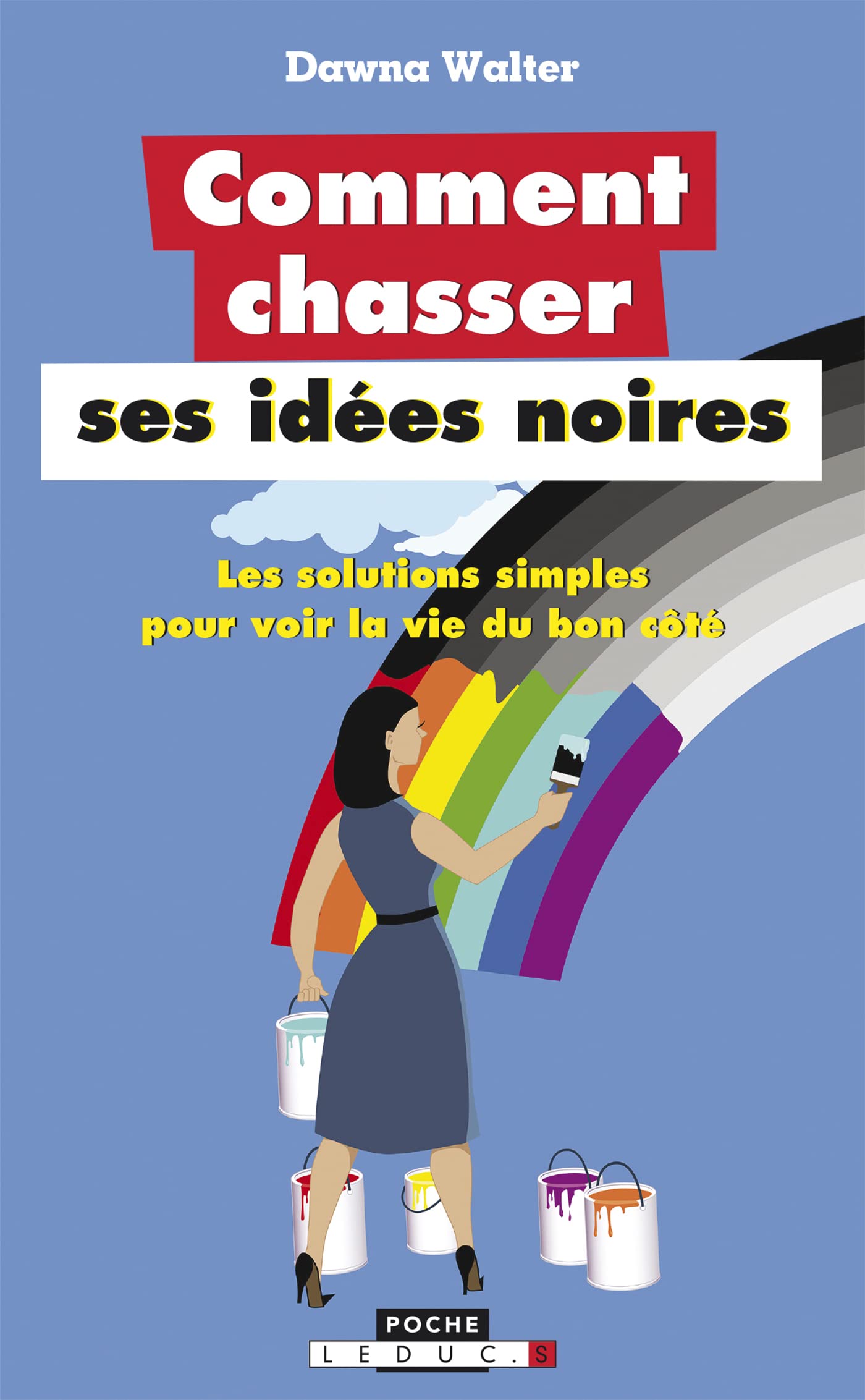 Comment chasser ses idées noires: Et prendre enfin la vie du bon côté ? Books