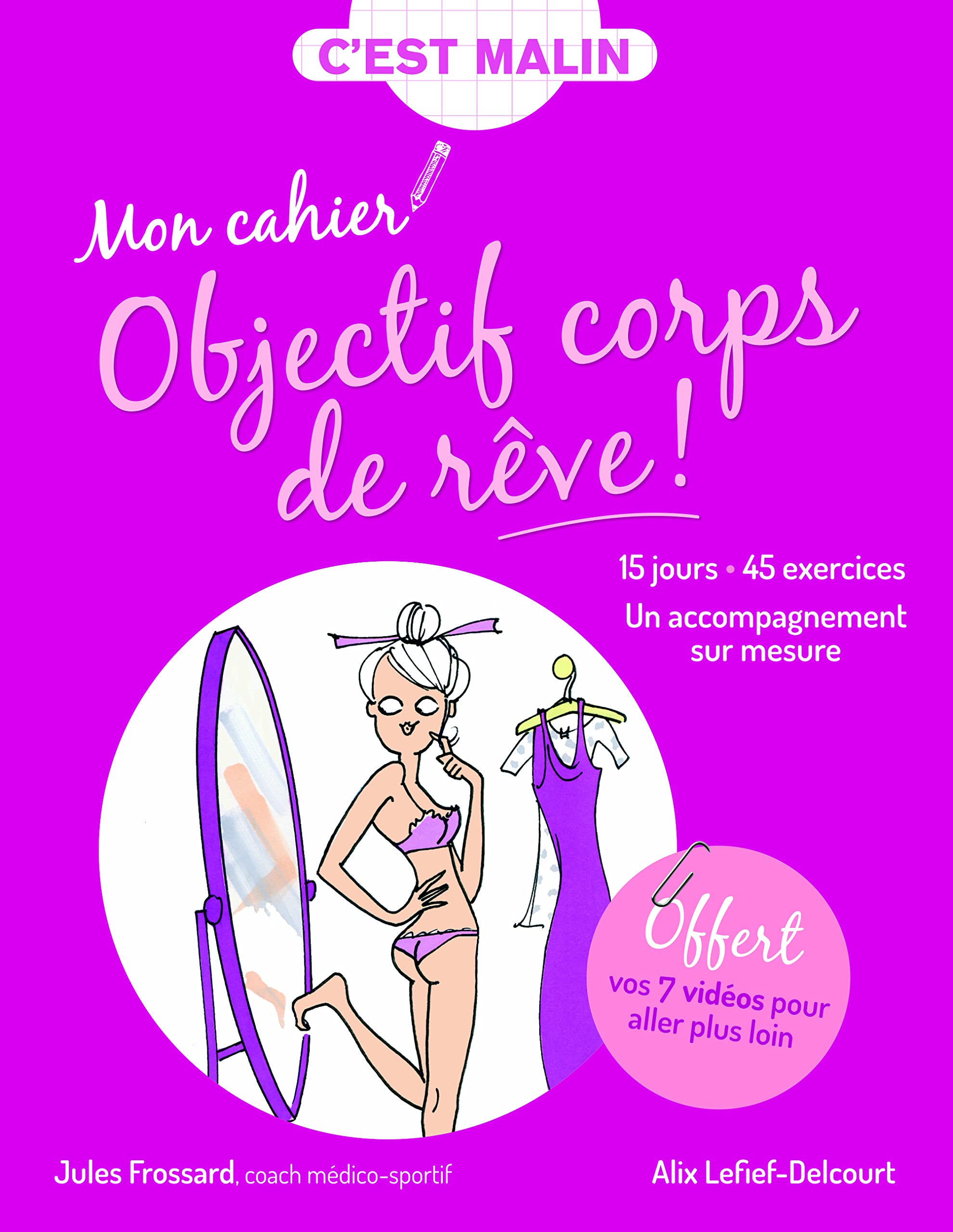 Mon cahier Objectif corps de rêve !: 15 jours 45 exercices un accompagnement sur mesure Essays & Short Stories