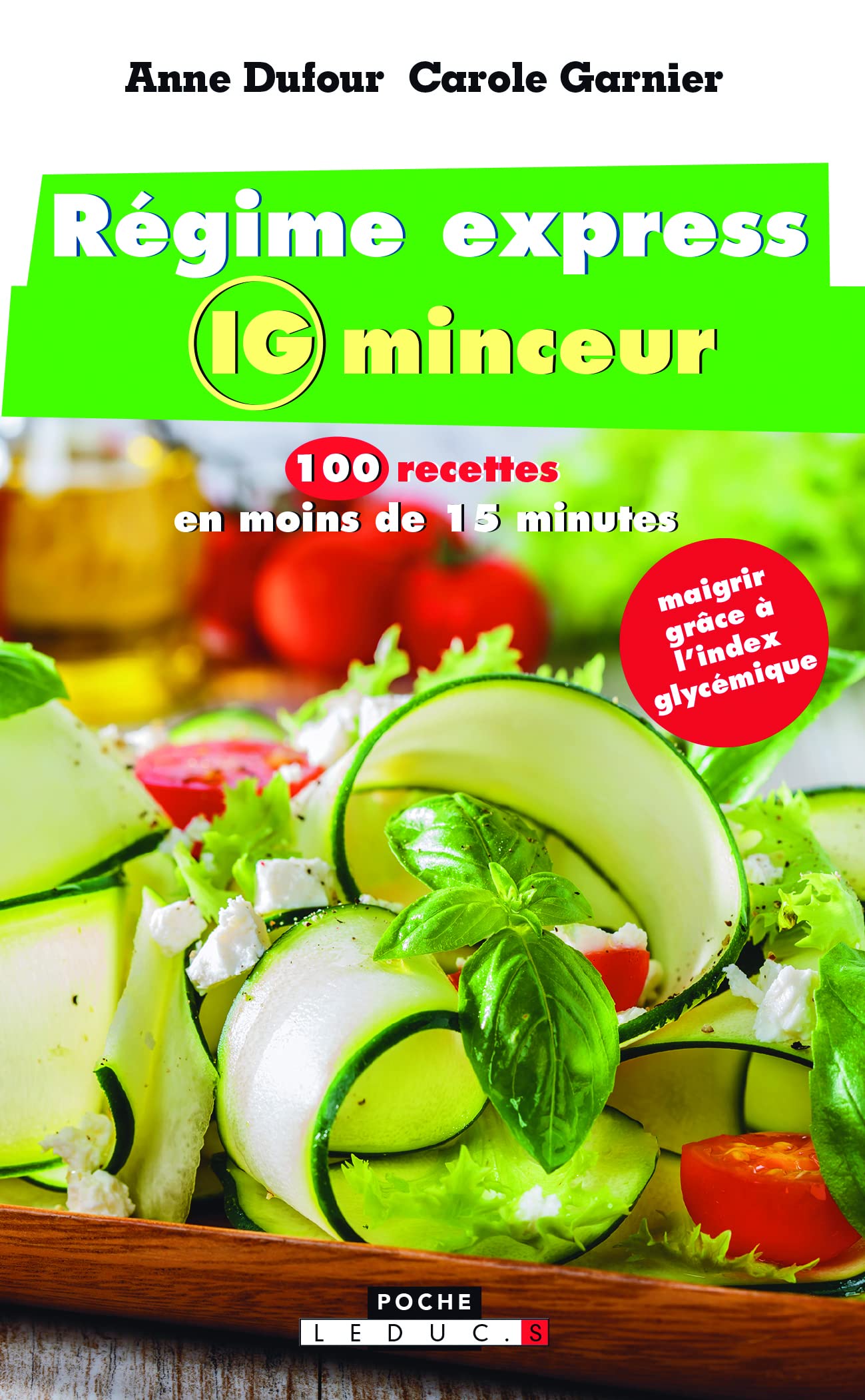 Régime express IG minceur: 100 recettes en moins de 15 minutes Health, Nutrition & Fitness