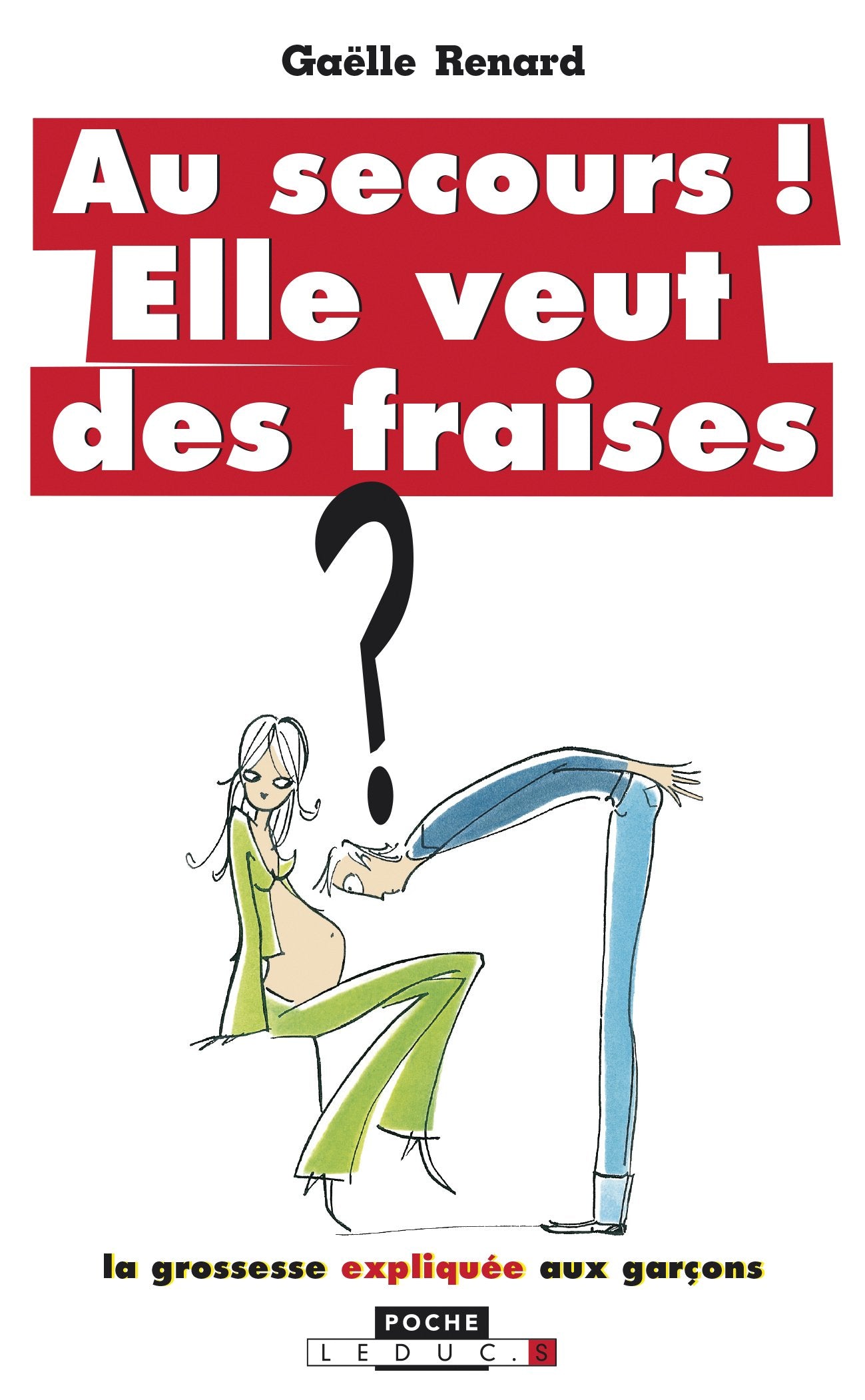 Au secours ! Elle veut des fraises: La grossesse expliquée aux garçons Business, Finance & Career